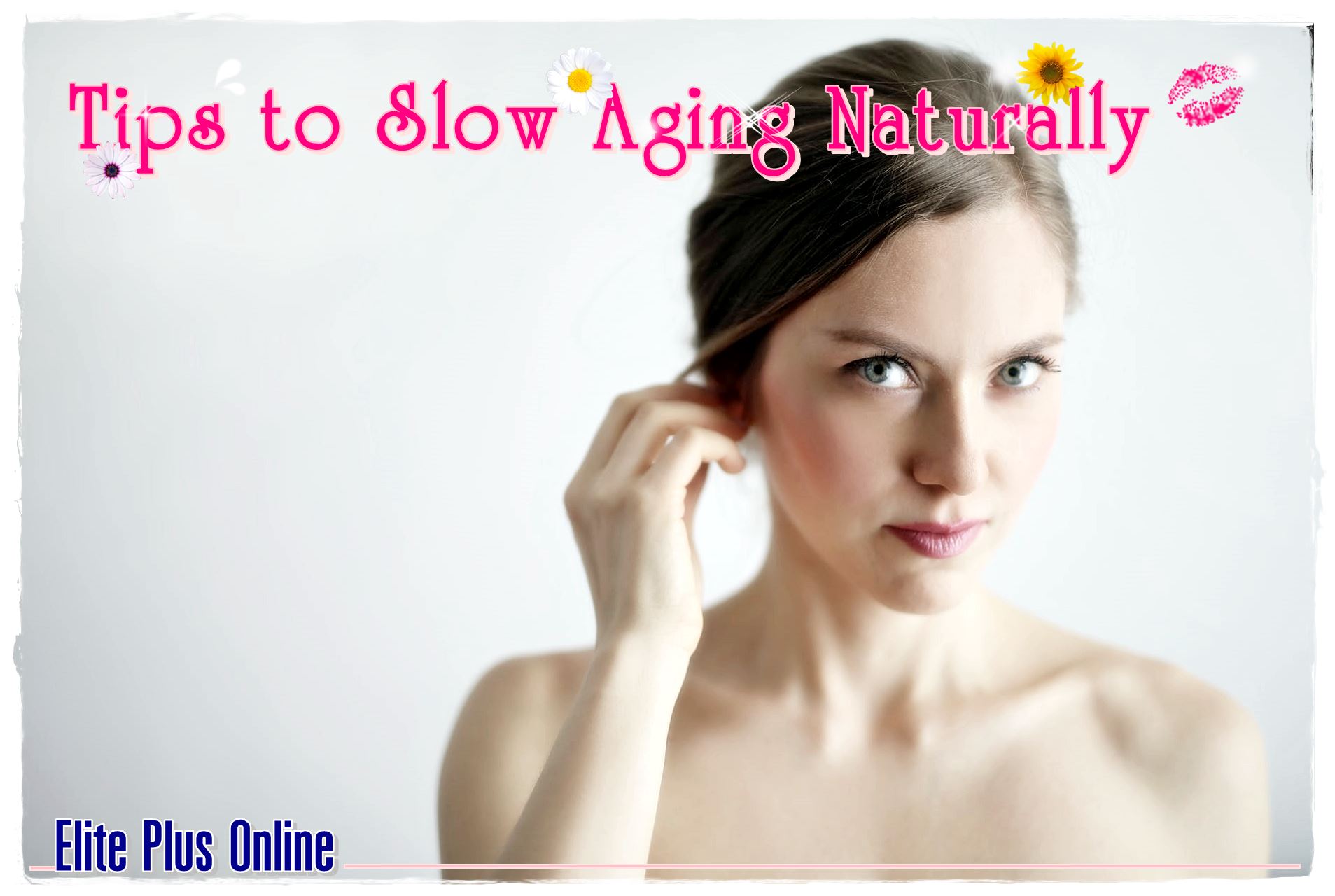 Tips To Slow Aging Naturally