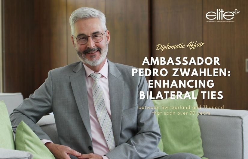 Ambassador Pedro Zwahlen: Enhancing Bilateral Ties Between Switzerland And Thailand That Span Over 90 Years