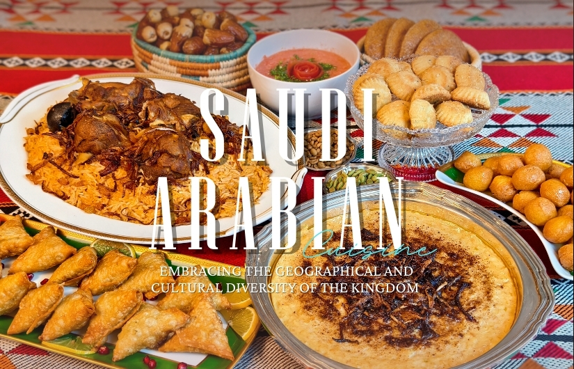 Saudi Arabian Cuisine Embracing The Geographical And Cultural Diversity Of The Kingdom