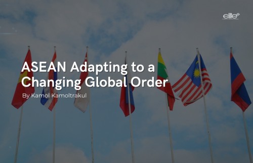 ASEAN Adapting to a Changing Global Order