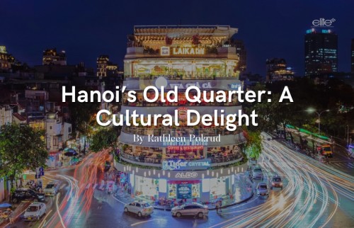 Hanoi’s Old Quarter: A Cultural Delight